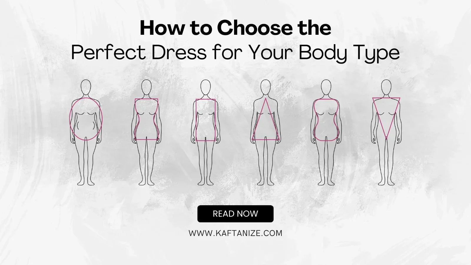 How to Choose the Perfect Dress for Your Body Type - Kaftanize How to Choose the Perfect Dress for Your Body Type - Kaftanize